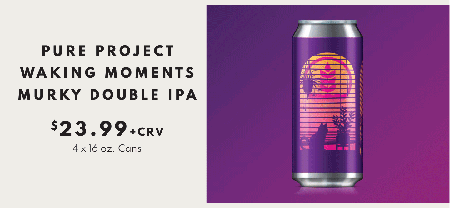 Pure Project Waking Moments Murky Double IPA, 4 16 ounce cans - $23.99 +CRV