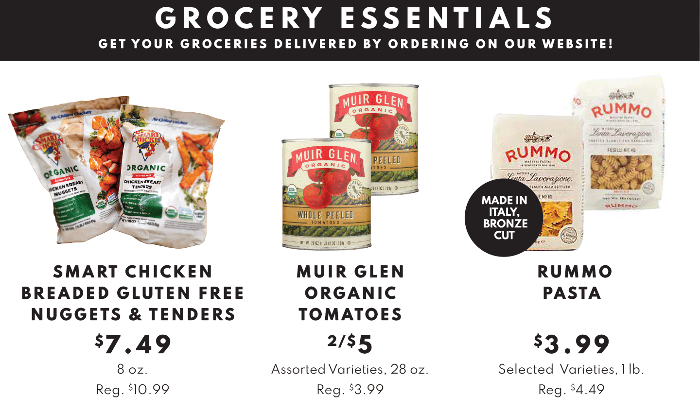 Smart Chicken Breaded Gluten Free Nuggets and Tenders $7.49, Muir Glen Organic Tomatoes 2/$5 and Rummo Pasta $3.99