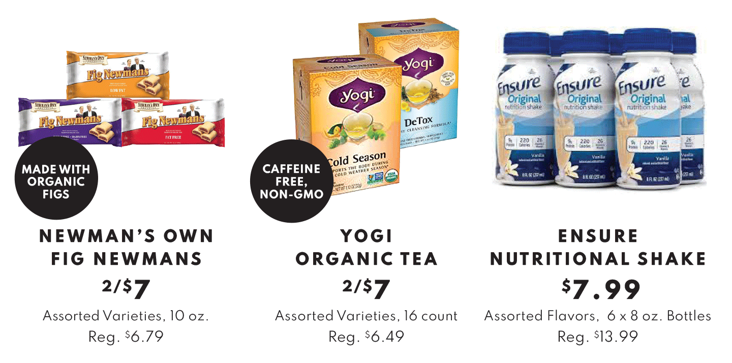Newman's Own Fig Newmans 2/$7, Yogi Organic Tea 2/$7, Ensure Nutritional Shake $7.99