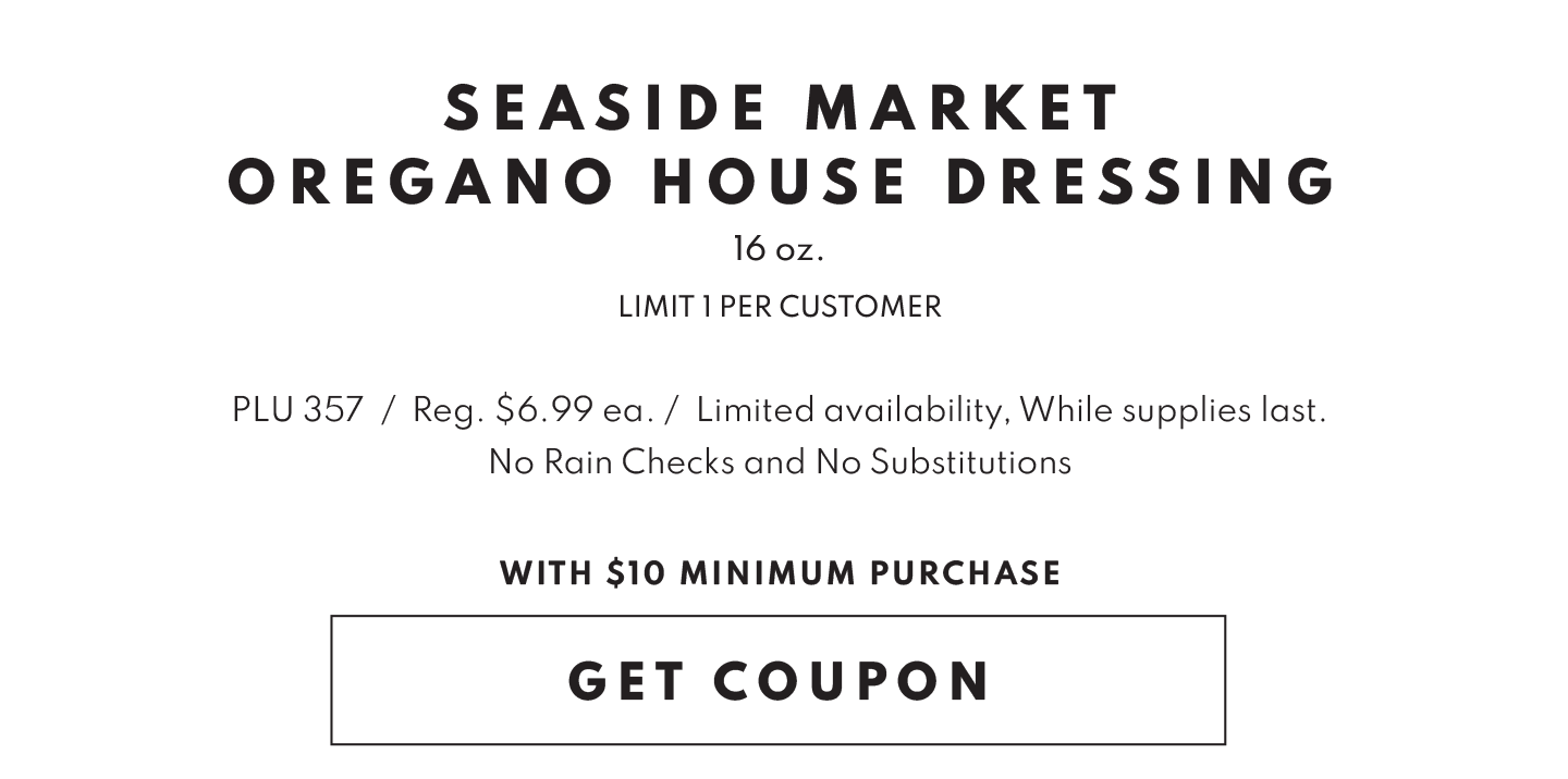 Get Coupon for a FREE Seaside Market House Oregano Dressing with $10 Minimum Purchase