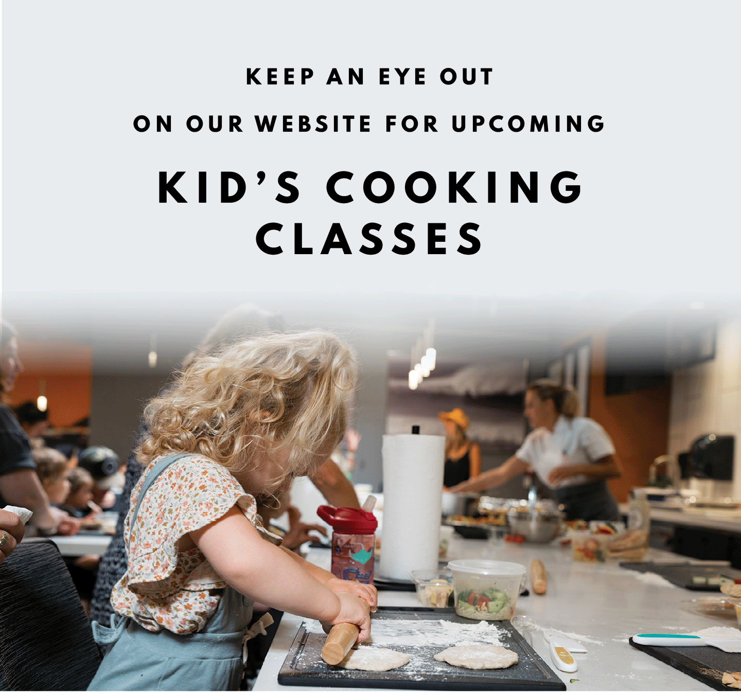 Keep an eye out for our Kid's Cooking Classes Annoucnements Coming Up!