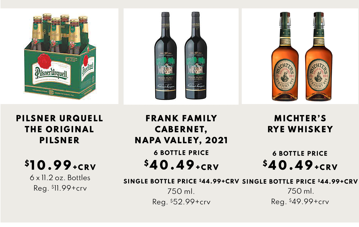 Pilsner Urquell The Original $10.99, Frank Family Cabernet Napa Valley $40.49 and Mitchter's Rye Whiskey $40.49
