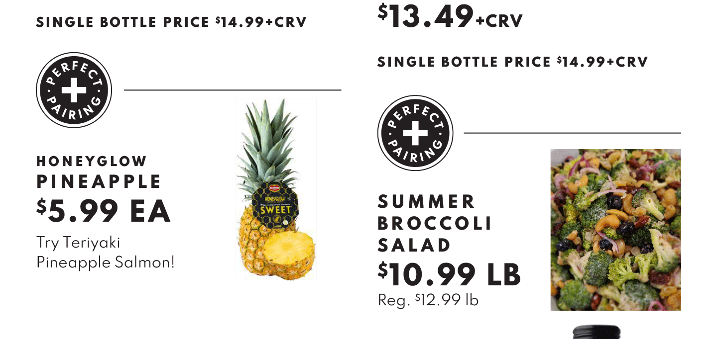 Honeyglow Pineapple $5.99 ea and Summer Broccoli Salad $10.99 lb