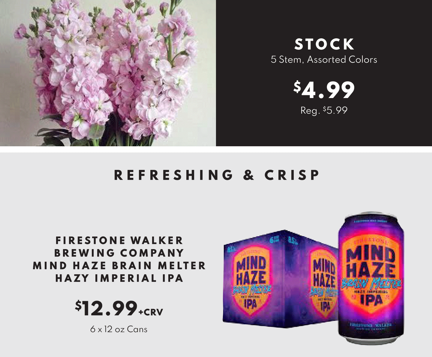 5 stem, Assorted Colors $4.99 and Firestone Walker Brewing Company Mind Haze Brain Melter HAzy Imperial IPA $12.99