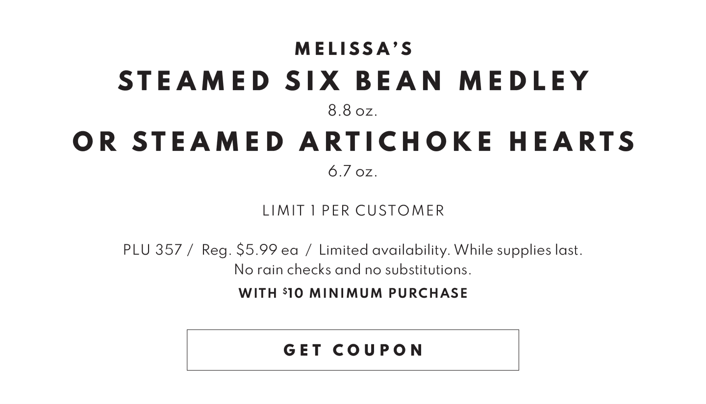 Get Coupon for a FREE Melissa's STeamed Six Bean MEdley or Steamed Artichoke Hearts with $10 minimum purchase!