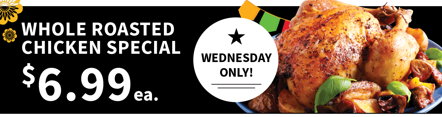Whole Roasted Chicken Special $6.99 ea and Dollar Oyster Thursday $1 Per Oyster