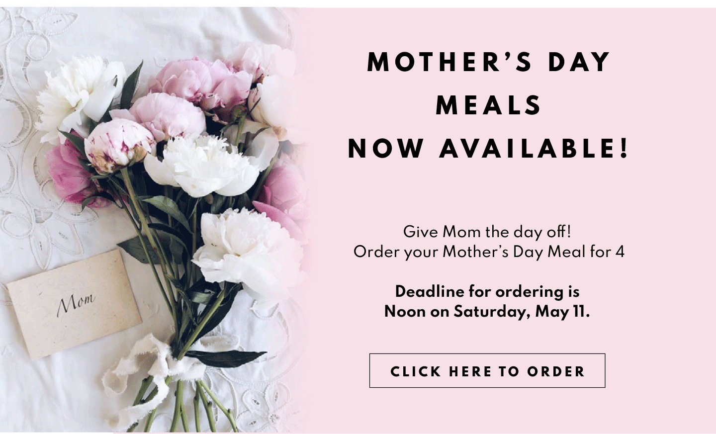 Mother's Day Meals Now Avaialable! ORder here. 
