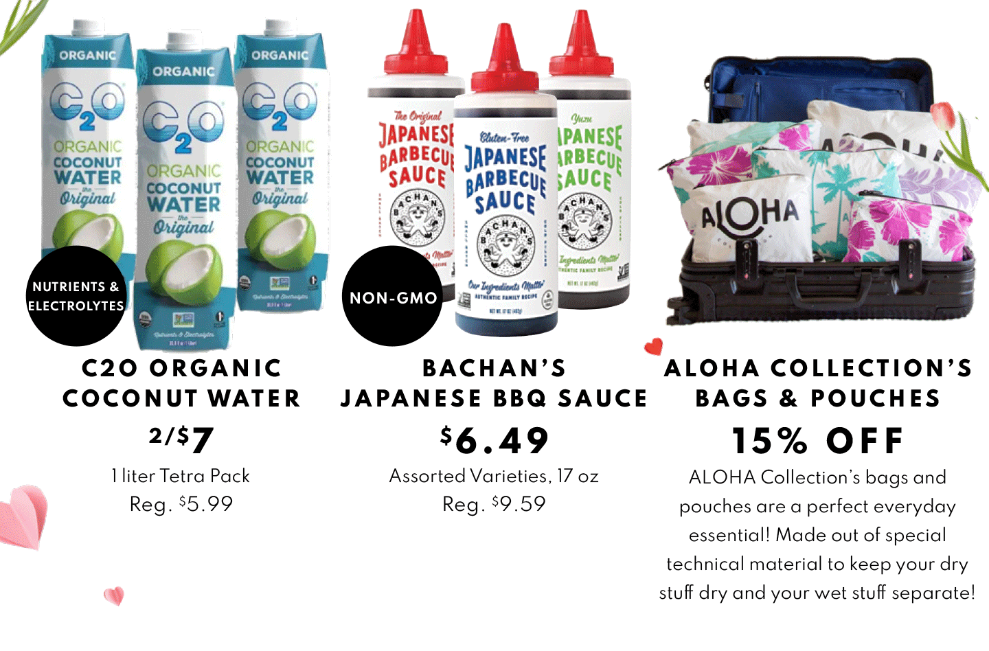 C2O Organic Coconut Water 2/$7, Bachan's Japanese BBQ Sauce $6.49 and Alona Collection's Bgs and Pouches 15% OFF