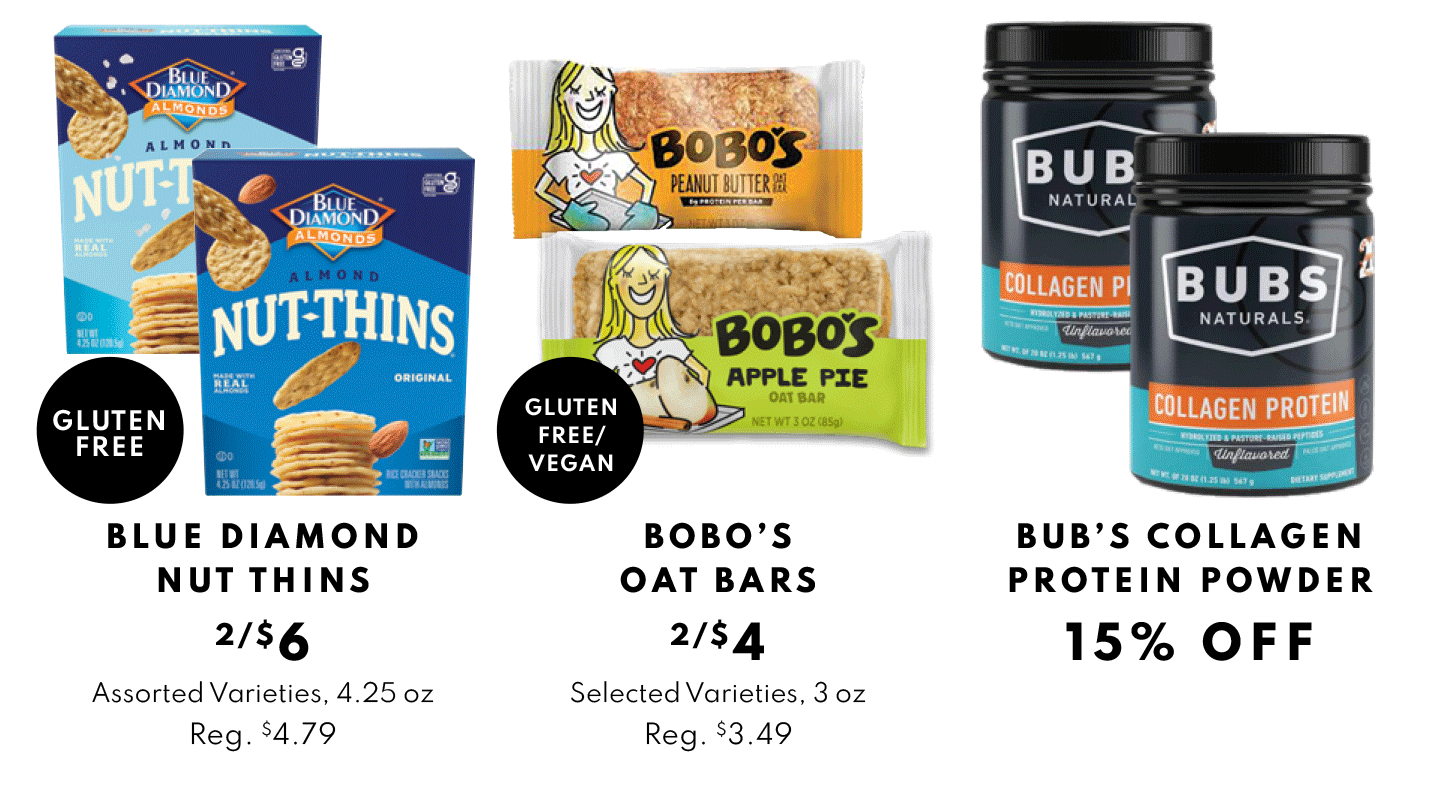 Blue Diamond Nut Thins 2/$6, Bobo's Oat Bars 2/$4 and Bub's Collagen Protein Powder 15% OFF