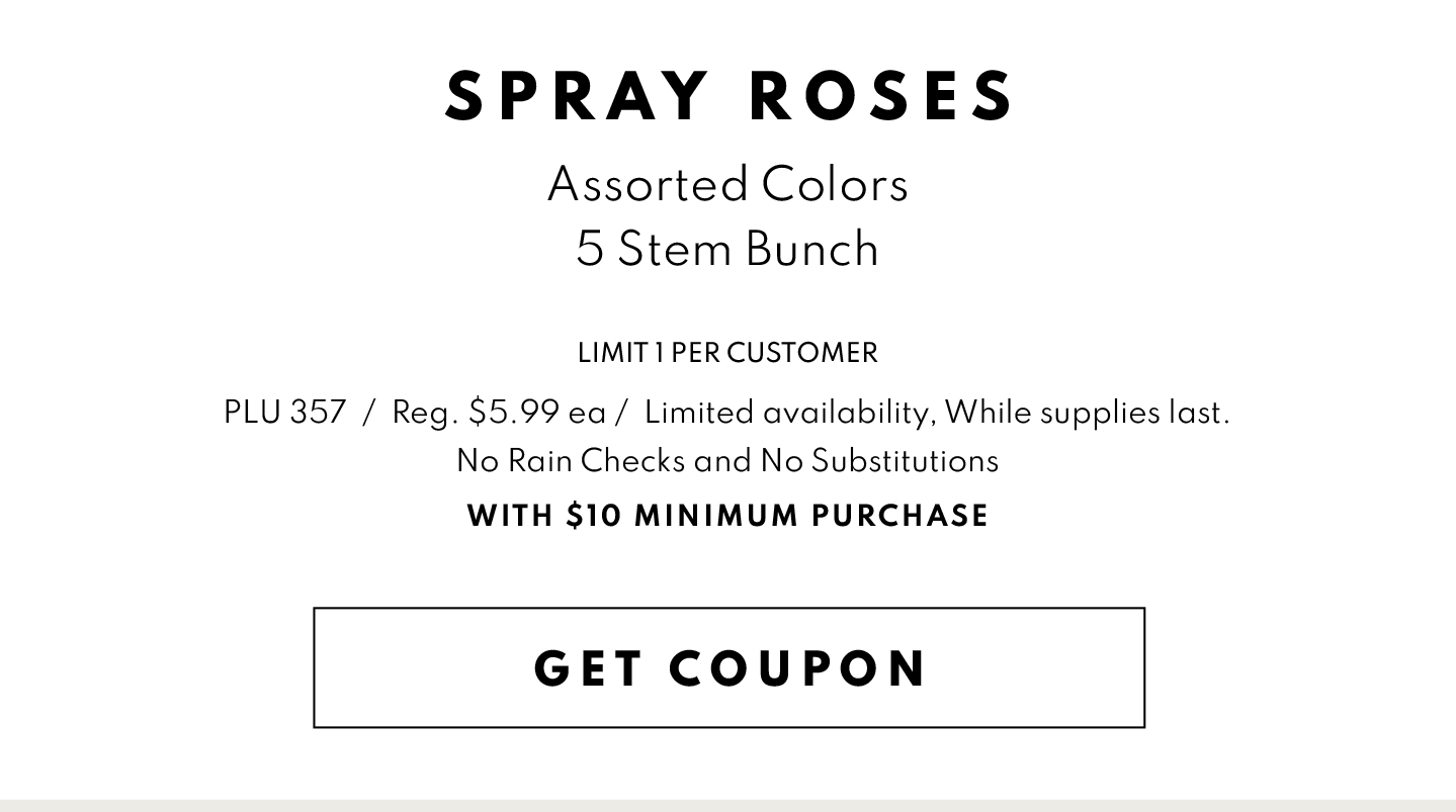Get Coupon for Spray Roses, 5 stem bunch with $10 minimum Purchase