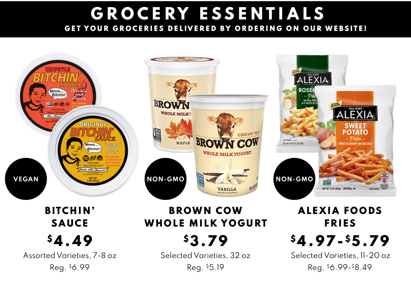 BITCHIN’ SAUCE $4.49, BROWN COW WHOLE MILK YOGURT $3.79 and ALEXIA FOODS FRIES $4.97-$5.79