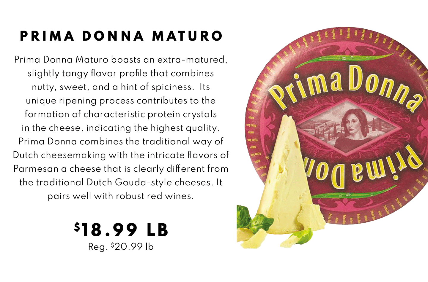 Prima Donna Maturo $18.99 lb