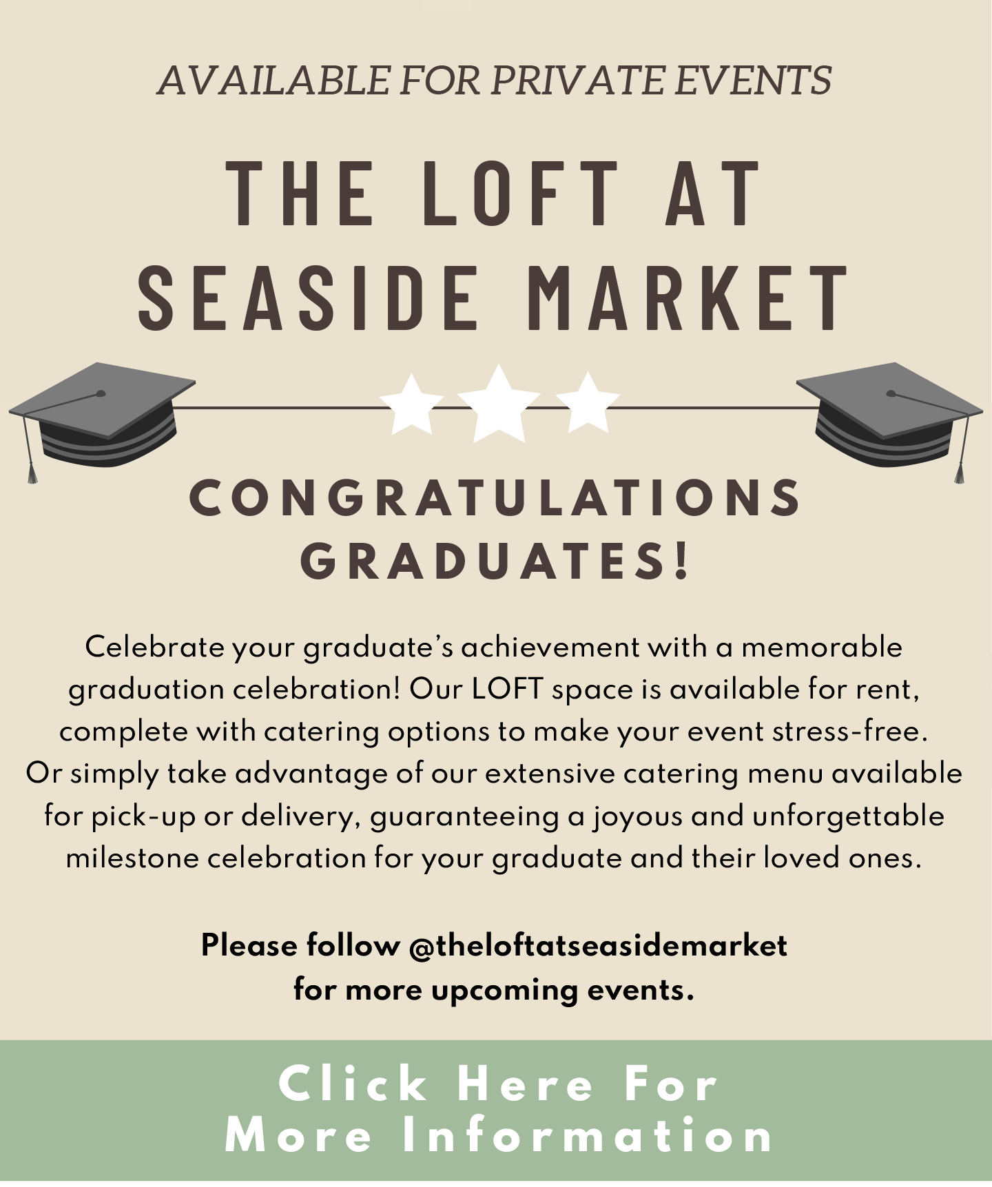 The Loft at Seaside Markets Available for Private Evebts! Celebreate your graduate's achievement with a memorable graduation celebration!