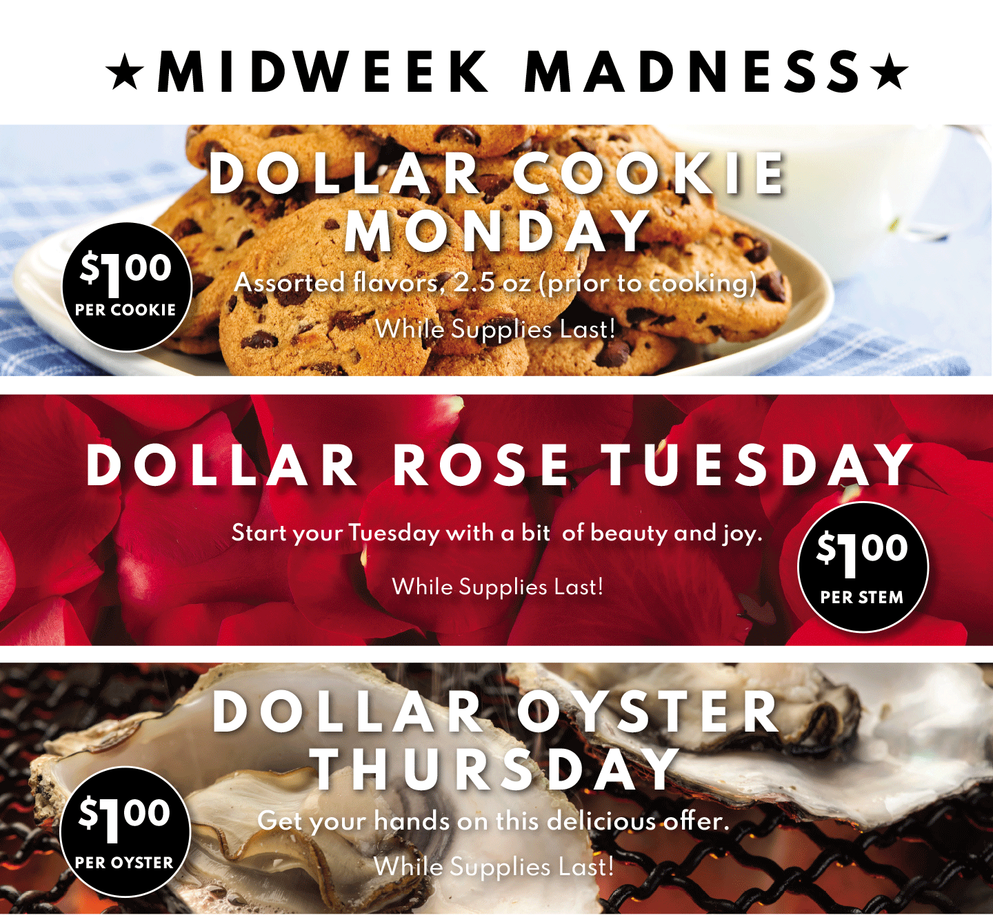 $1 Cookie Monday, $1 Rose Tuesady and $1 oyster Thursday