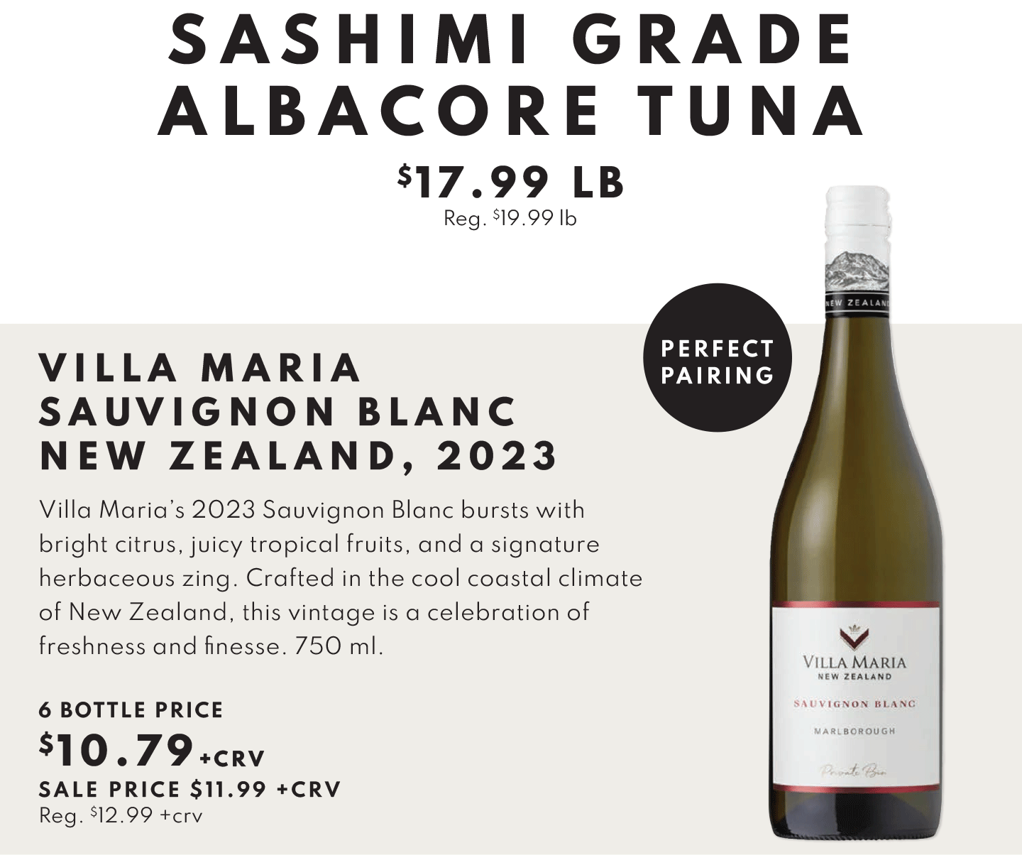 FRESH, WILD CAGUTH SASHIMI GRADE ALBACORE TUNA $17.99 LB AND VILLA MARIA SAUVIGNON BLANC, NEW ZEALAND, 2023 - $10.79, 6 BOTTLE PRICE