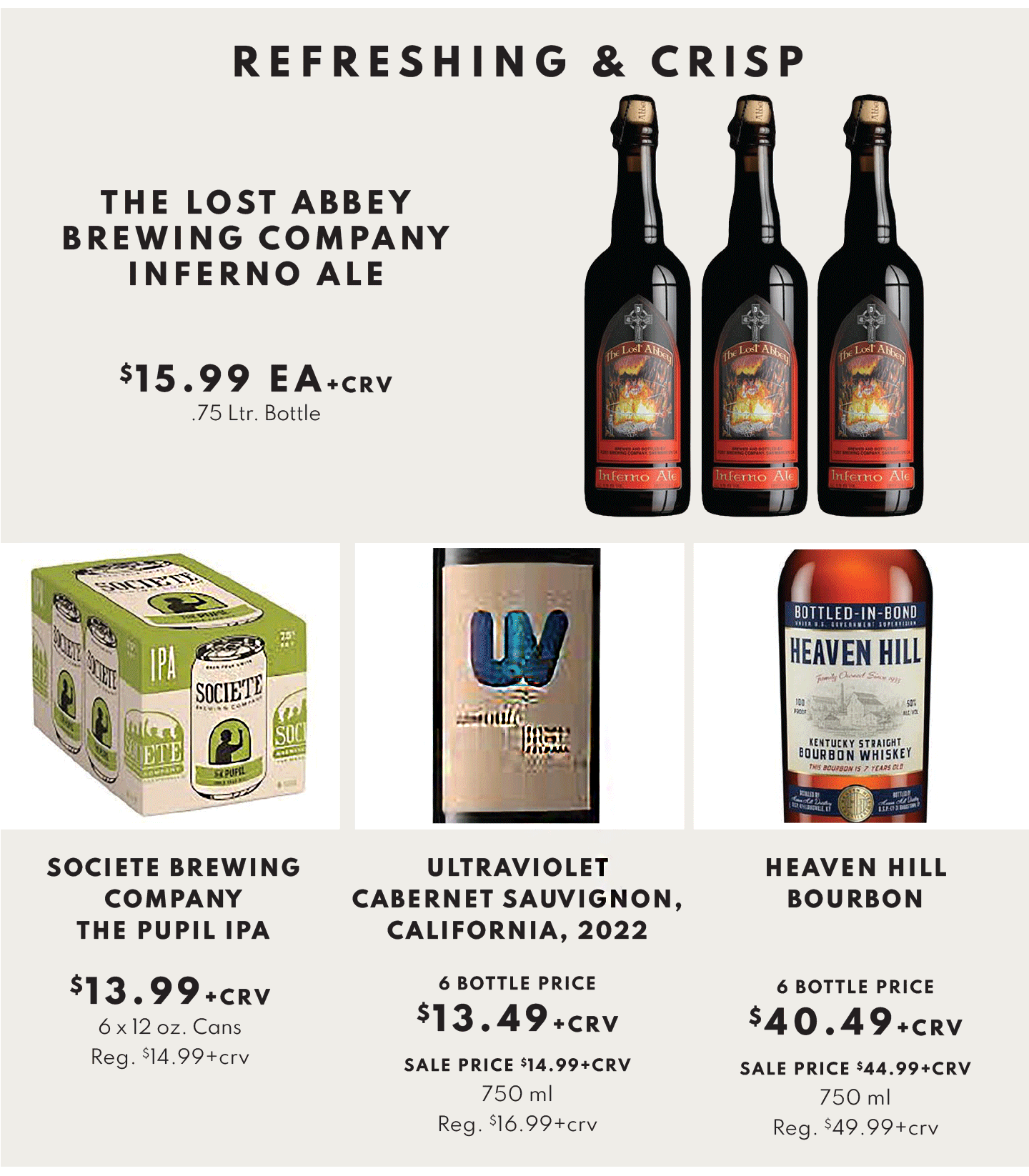 THE LOST ABBEY BREWING COMPANY INFERNO ALE, .75 LTR. BOTTLE, $15.99 EA. AND SOCIETE BREWING CO. PUPIL IPA $13.99, 6x12 oz. Cans, ULTRAVIOLET CABERNET SAUVIGNON, CALIFORNIA, 2022. 6 BOTTLE PRICE $13.49 AND HEAVEN HILL BOURBON, 6 BOTTLE PRICE, $40.49
