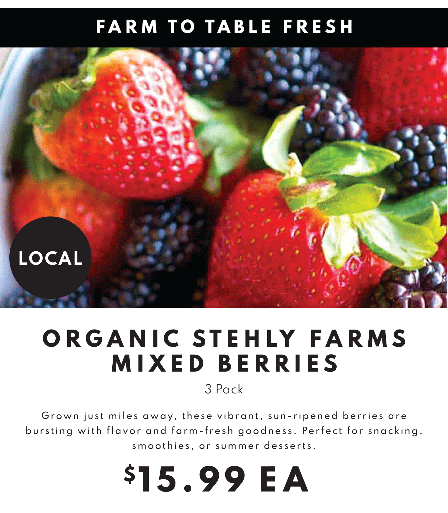 ORGANIC STEHLY FARMS MIXED BERRIES 3 PACK $15.99 EA