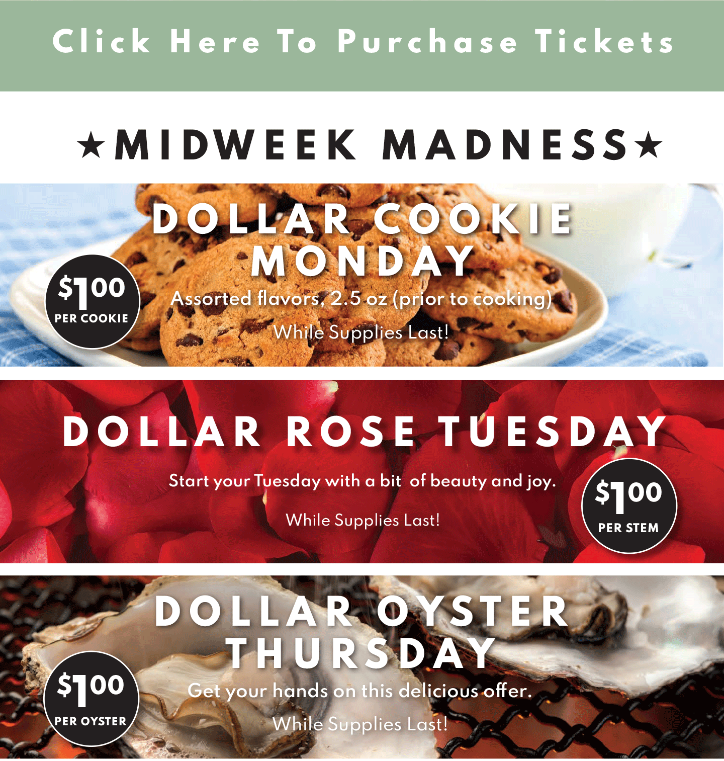$1.00 COOKIE MONDAY, $1 ROSE TUESDAY AND $1 OYSTER THURSDAY!