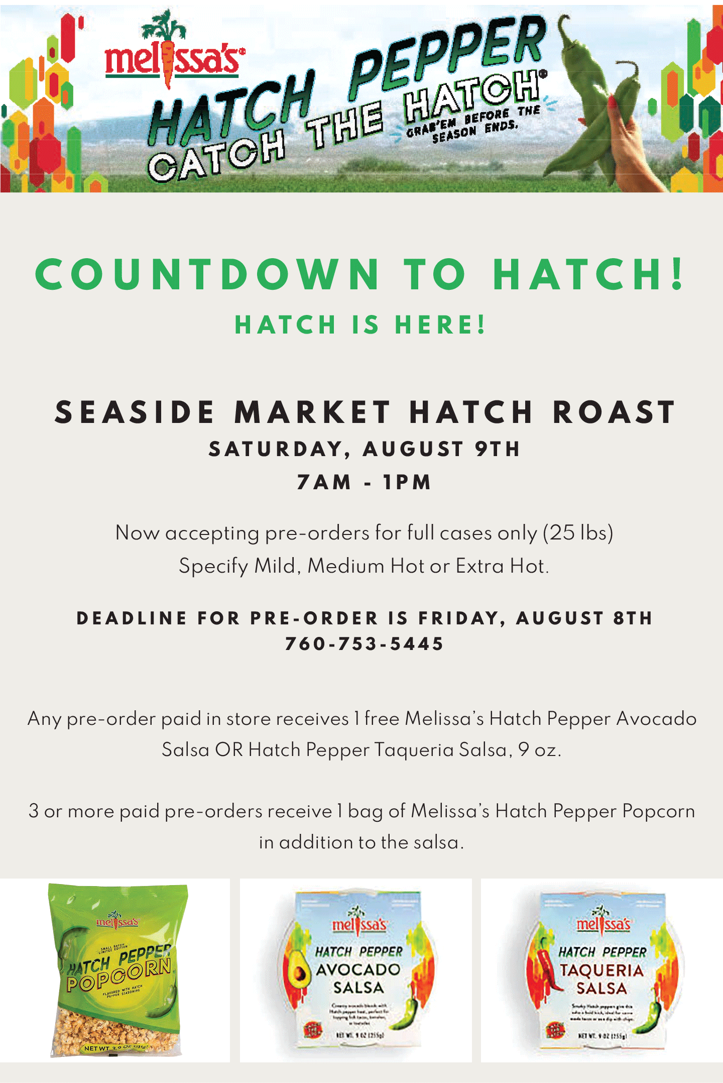 C0UNTDOWN TO OUR HATCH ROAST! SATURDAY, AUGUST 9TH, 7AM-1PM. ACCEPTING PRE-ORDERS FOR FULL CASES ONLY (25LBS). MILD, MEDIUM, HOT OR EXTRA HOT! DEADLINE IS FRIDAY, AUGUST 8TH!