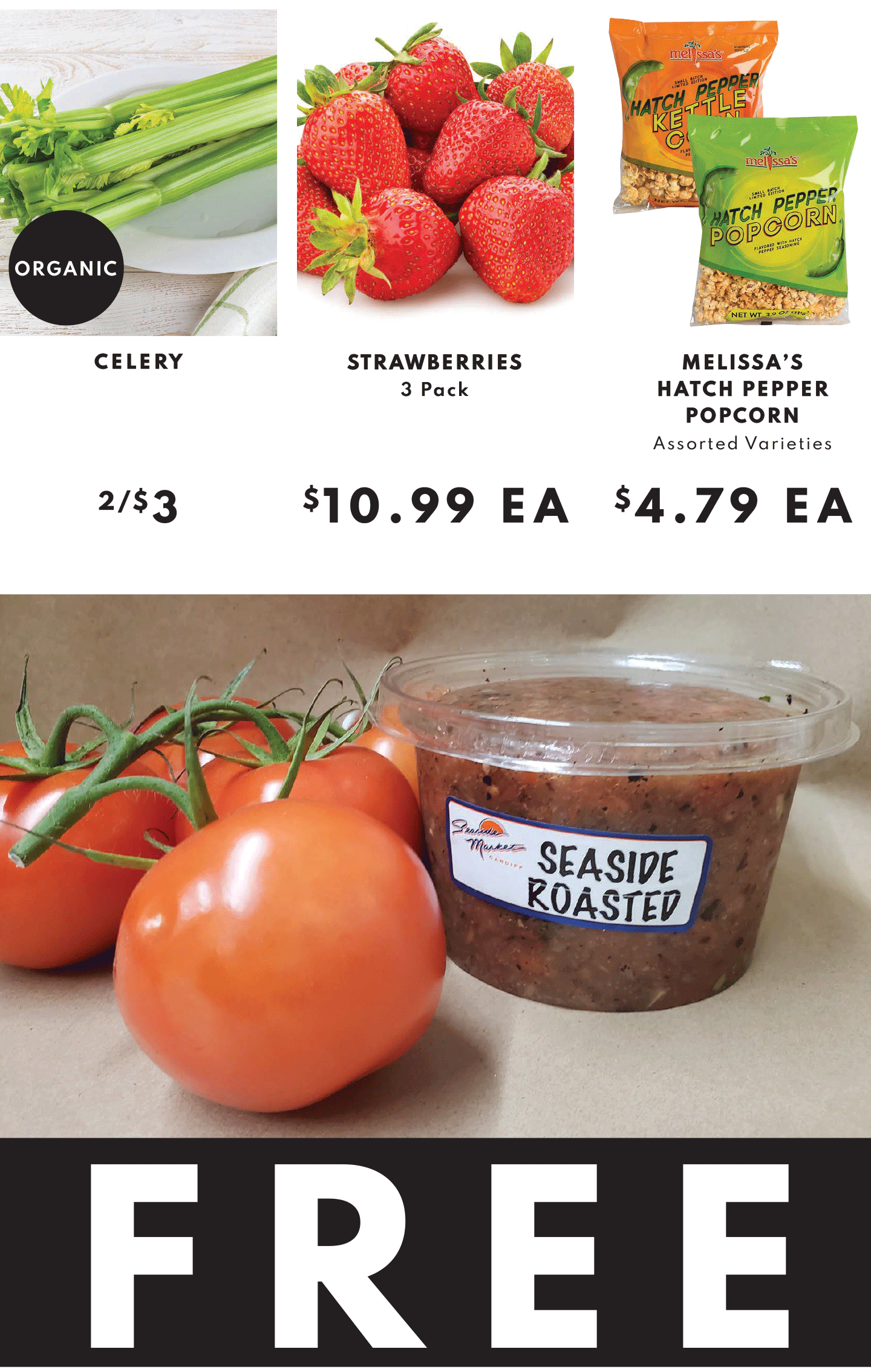 Organic celery 2/$3, strawberries 3 Pack $10.99 eaand Melissa's Hatch Pepper Popcorn $4.79 ea