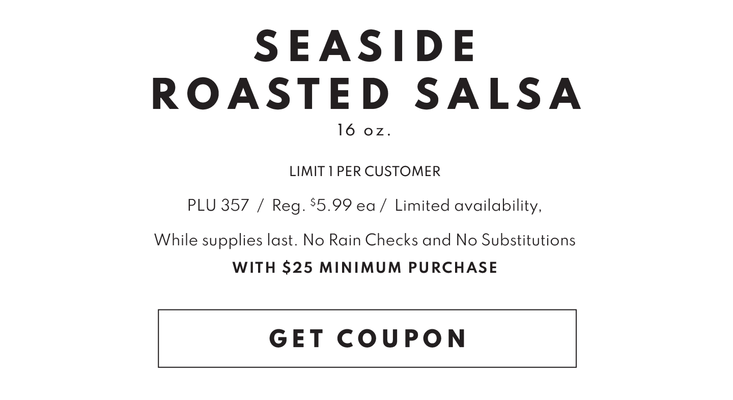 FREE Seaside Roasted Salsa, 16 oz. With $25 Minimum Purchase!