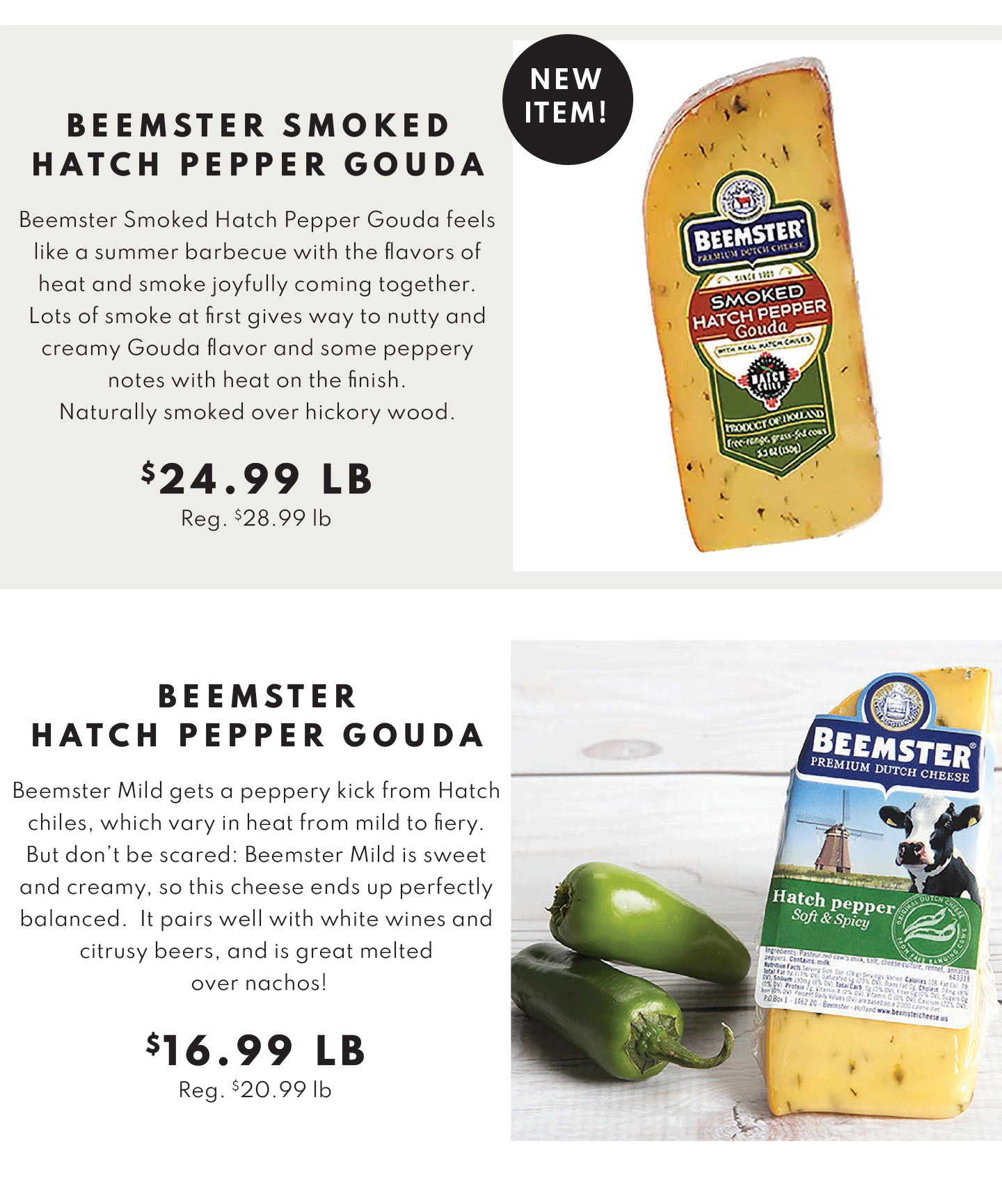 Beemster Hatch Pepper Gouda $16.99 lb and Smoked Hatch Pepper Gouda $24.99 lb