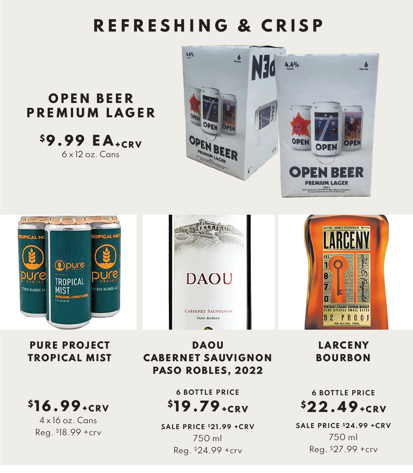 open beer premium lager $9.99 ea, PURE PROJECT TROPICAL MIST $ 16.99, DAOU PASO ROBLES, 2022 CABERNET SAUVIGNON 6 bottle price $19.79, Larceny Bourbon $22.49 6 bottle price
