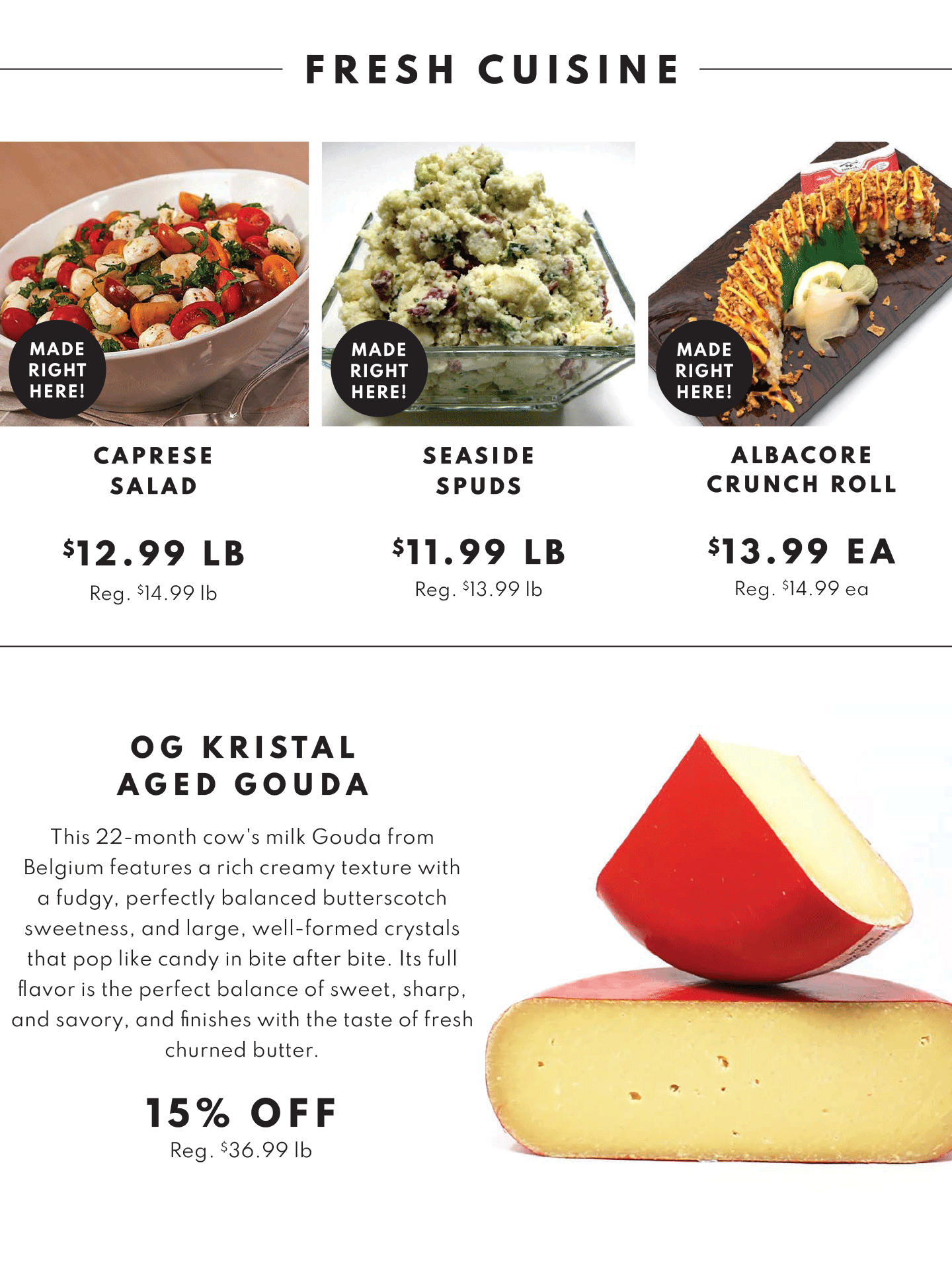 Seaside Spuds $11.99 lb, Caprese Salad $12.99 lb, Albacore Crunch Roll $13.99 ea and OG Kristal Aged Gouda 15% off