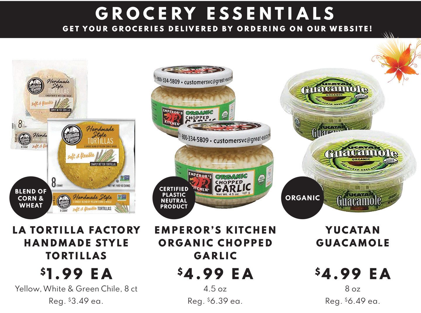 La Tortilla Factory Handmade Style Tortillas $1.99 ea, Emeperor's Kitchen Organic Chopped Garlic $4.99 ea and Yucatan Guacmaole $4.99 ea