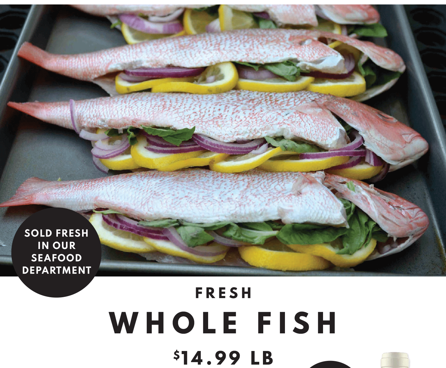 FRESH WHOLE FISH. FRESH WHOLE FISH $14.99 LB.