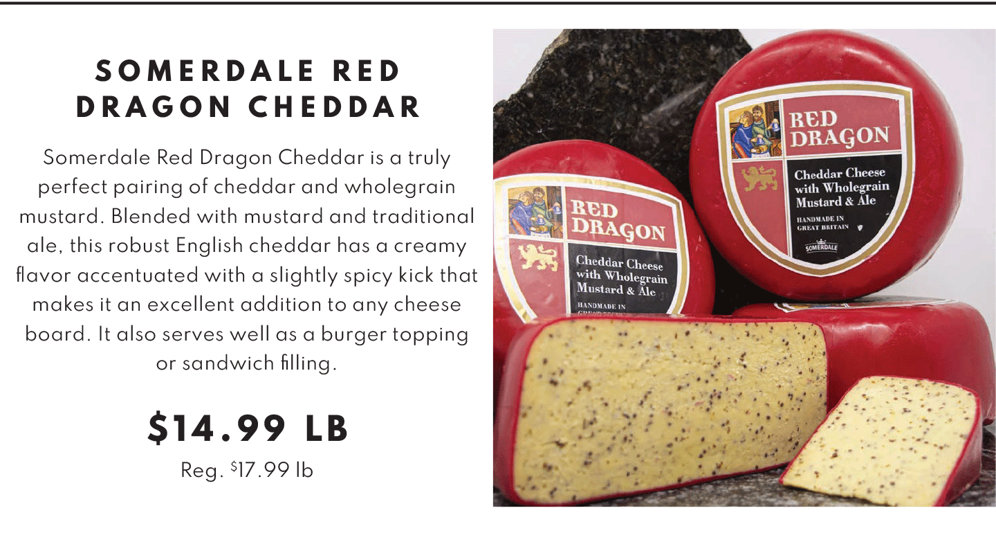 SOMERDALE RED DRAGON CHEDDAR. Somerdale Red Dragon Cheddar $14.99 LB.